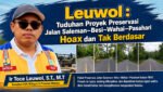 Leuwol : Tuduhan Proyek Preservasi Jalan Saleman–Besi–Wahai–Pasahari Hoax dan Tak Berdasar