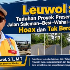 Leuwol : Tuduhan Proyek Preservasi Jalan Saleman–Besi–Wahai–Pasahari Hoax dan Tak Berdasar
