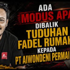 Ada Modus Apa dibalik Tuduhan Fadel Rumakat Kepada PT Aiwondeni Permai ???
