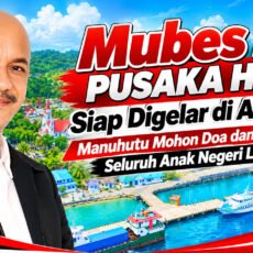 Mubes IV PUSAKA Haria Siap Digelar di Ambon, Manuhutu Mohon Doa dan Dukungan Seluruh Anak Negeri Leawaka