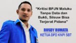 Rumata : Kritisi BPJN Maluku Tanpa Data dan Bukti, Sileuw Bisa Terjerat Pidana